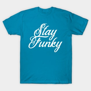 Stay Funky T-Shirt